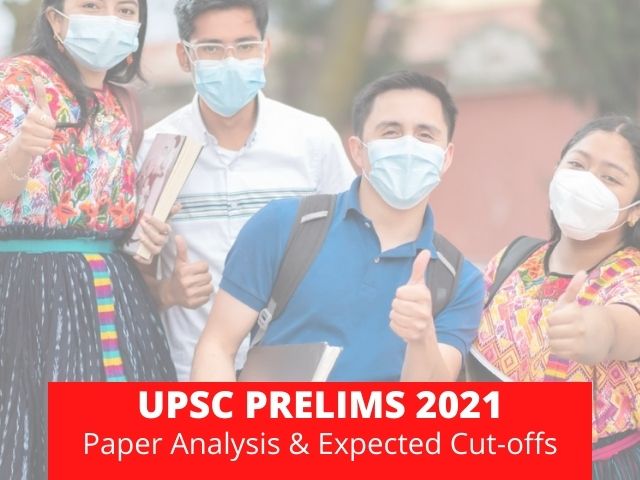 UPSC Prelims 2021- Paper Analysis & Expected Cut off